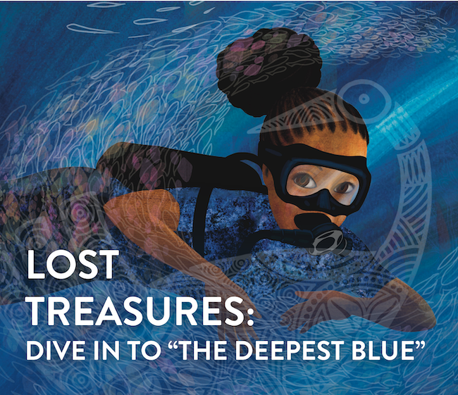 illustration of a girl wearing a scuba mask swimming through the water. The bottom of the image reads "Lost Treasures: Dive in to "The Deepest Blue"